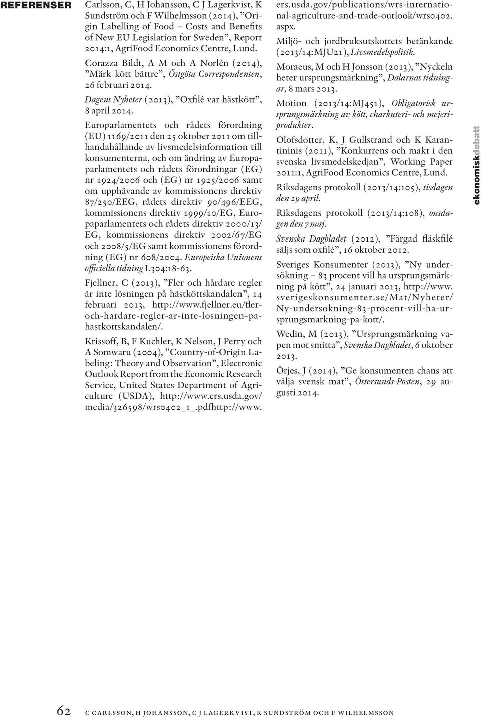 Europarlamentets och rådets förordning (EU) 1169/2011 den 25 oktober 2011 om tillhandahållande av livsmedelsinformation till konsumenterna, och om ändring av Europaparlamentets och rådets