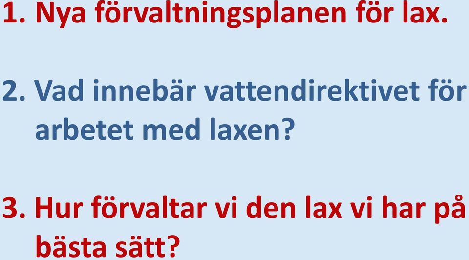 för arbetet med laxen? 3.