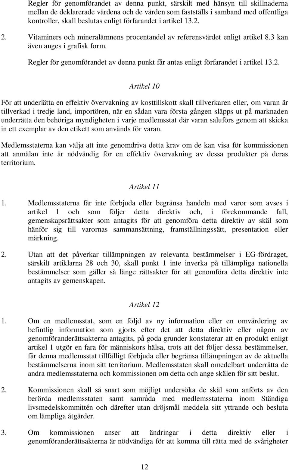 Regler för genomförandet av denna punkt får antas enligt förfarandet i artikel 13.2.