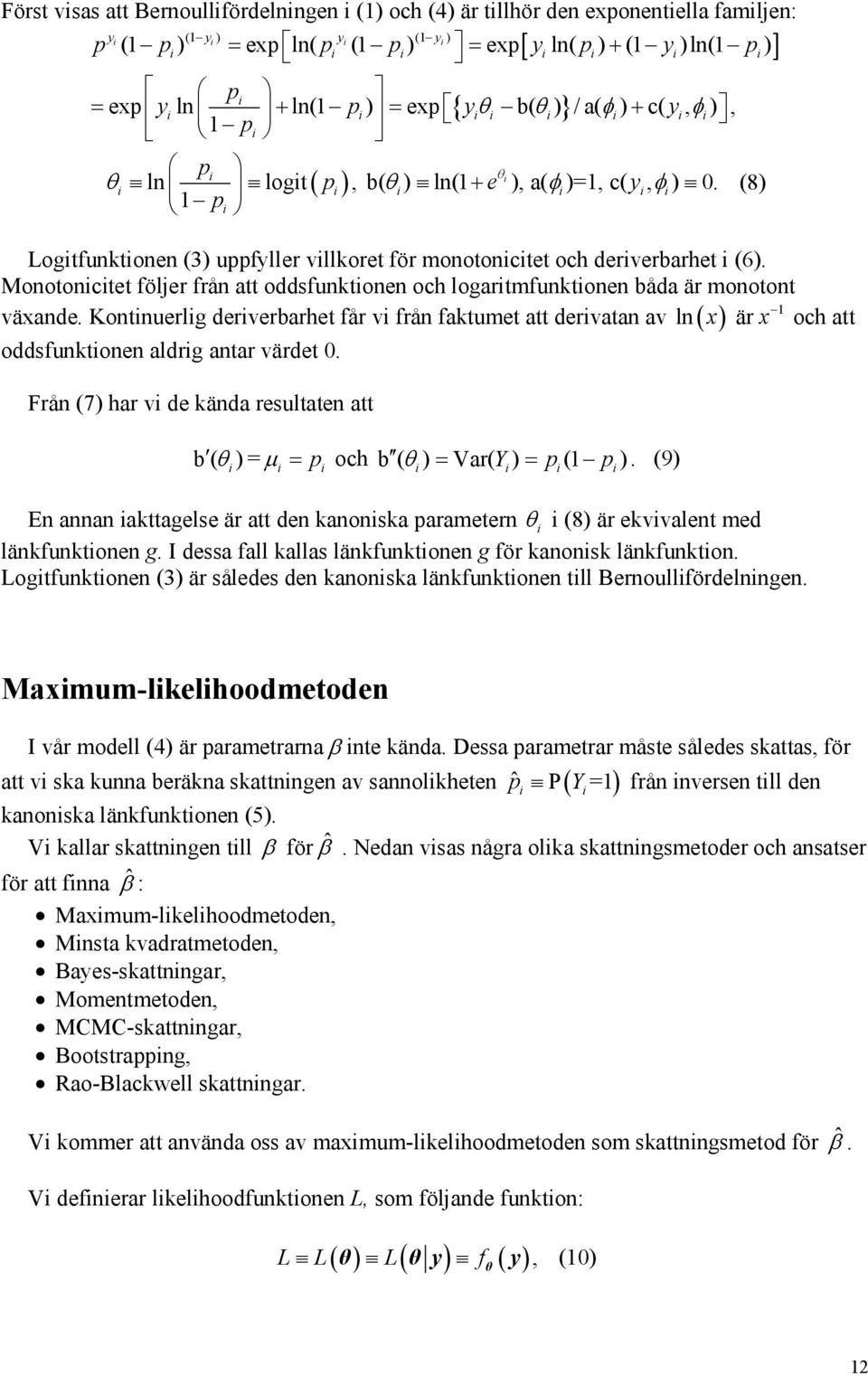 Monotonctet följer från att oddsfunktonen och logartmfunktonen båda är monotont växande.