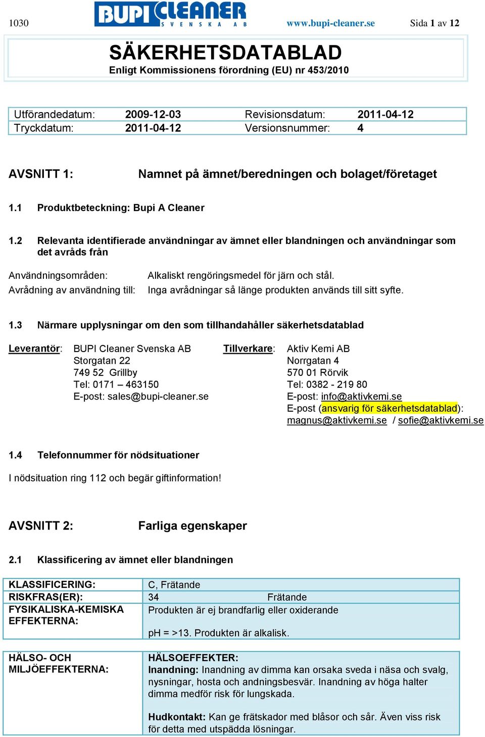 ämnet/beredningen och bolaget/företaget 1.1 Produktbeteckning: Bupi A Cleaner 1.