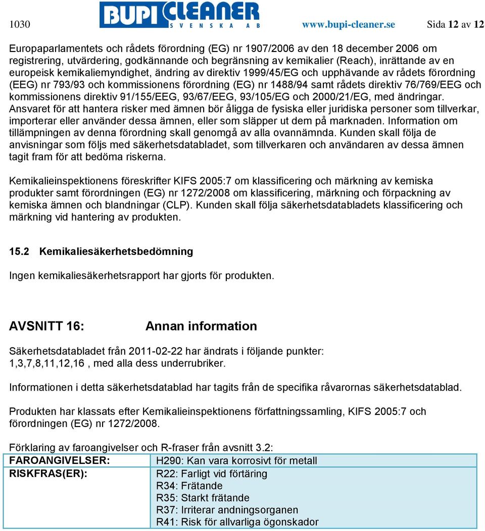 europeisk kemikaliemyndighet, ändring av direktiv 1999/45/EG och upphävande av rådets förordning (EEG) nr 793/93 och kommissionens förordning (EG) nr 1488/94 samt rådets direktiv 76/769/EEG och