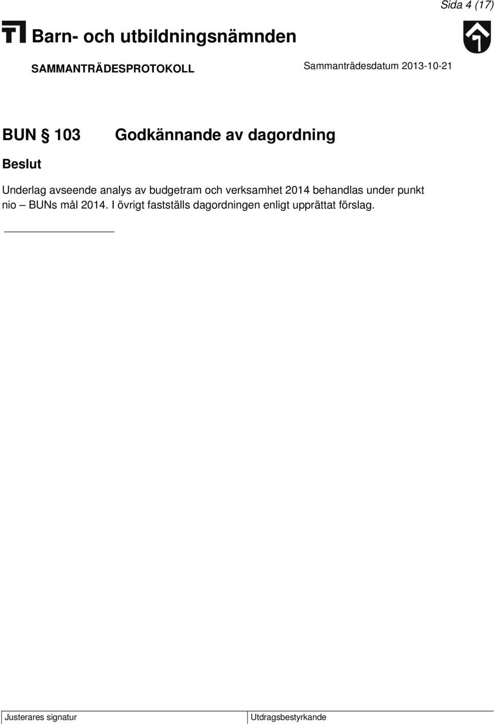 verksamhet 2014 behandlas under punkt nio BUNs mål