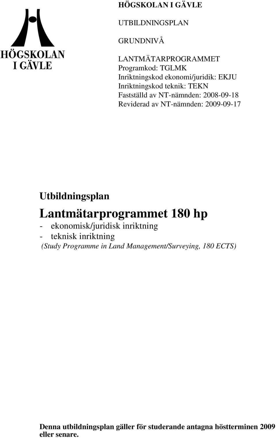 Utbildningsplan Lantmätarprogrammet 180 hp - ekonomisk/juridisk inriktning - teknisk inriktning (Study Programme