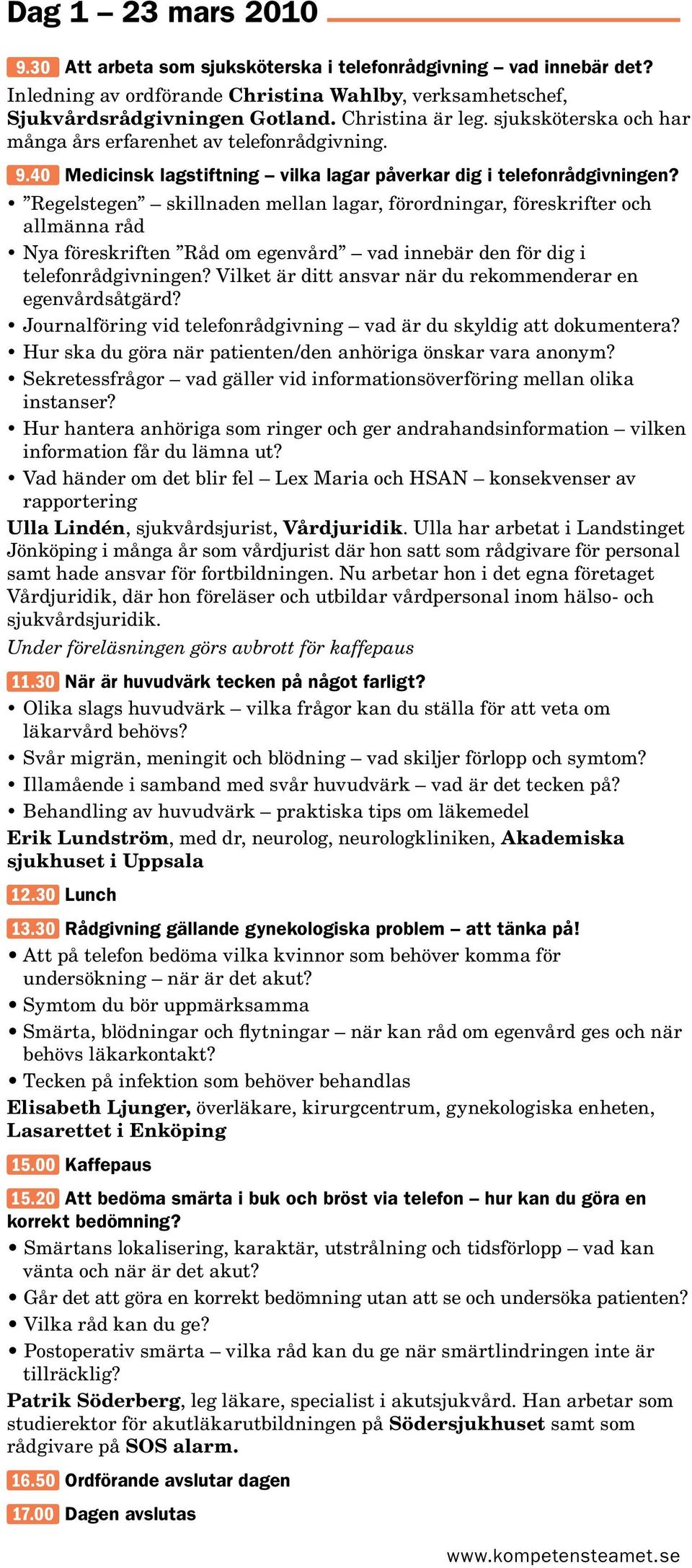 Regelstegen skillnaden mellan lagar, förordningar, föreskrifter och allmänna råd Nya föreskriften Råd om egenvård vad innebär den för dig i telefonrådgivningen?