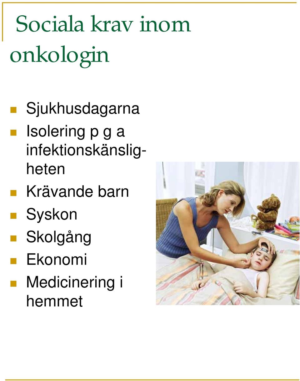 infektionskänsligheten Krävande