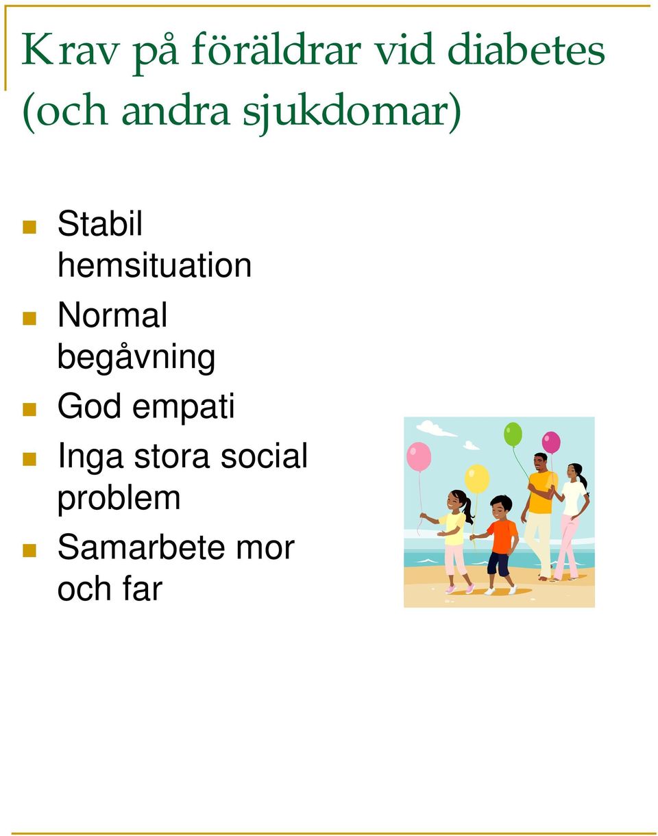 Normal begåvning God empati Inga
