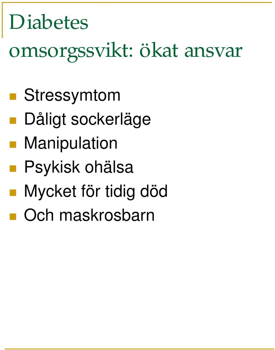 sockerläge Manipulation Psykisk