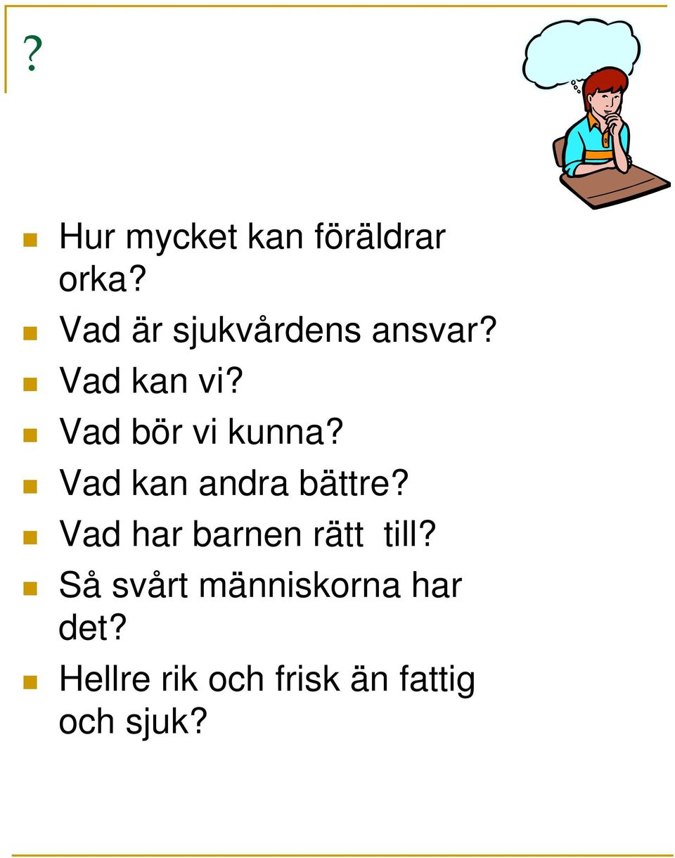 Vad bör vi kunna? Vad kan andra bättre?