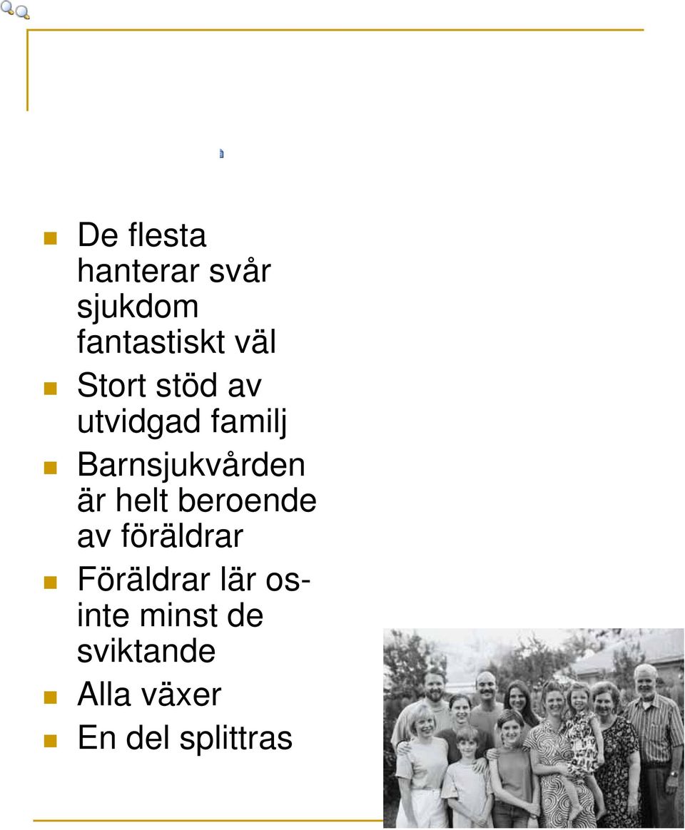 helt beroende av föräldrar Föräldrar lär osinte
