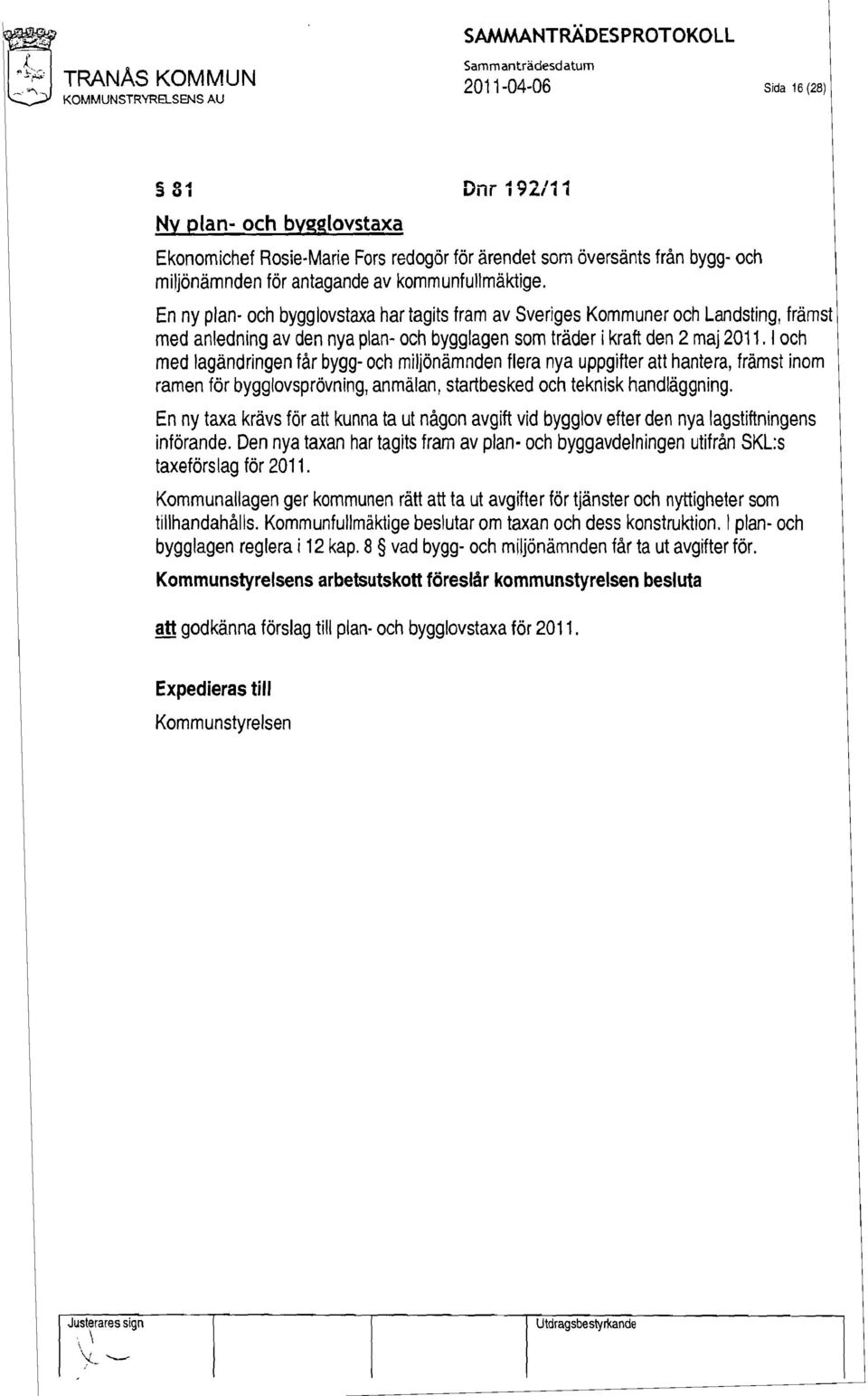 En ny plan- och bygglovstaxa har tagits fram av Sveriges Kommuner och Landsting, främst med anledning av den nya plan- och bygglagen som träder i kraft den 2 maj 2011.