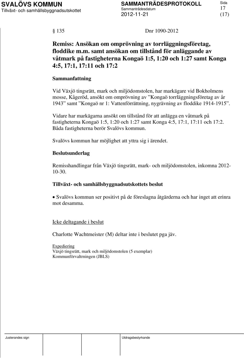 omprövning av torrläggningsföretag, floddike m.m. samt ansökan om tillstånd för anläggande av våtmark på fastigheterna Kongaö 1:5, 1:20 och 1:27 samt Konga 4:5, 17:1, 17:11 och 17:2 Vid Växjö