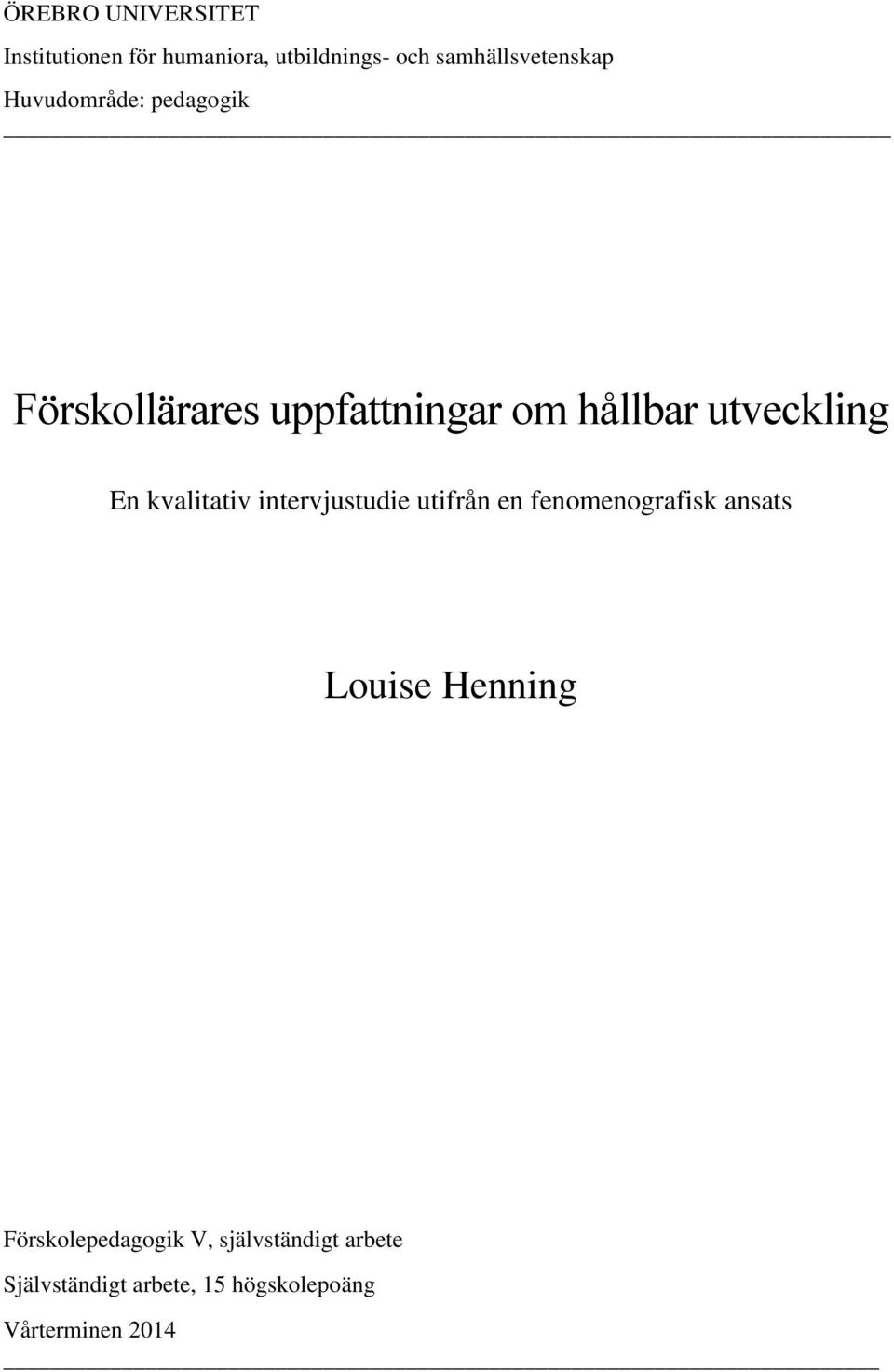 kvalitativ intervjustudie utifrån en fenomenografisk ansats Louise Henning