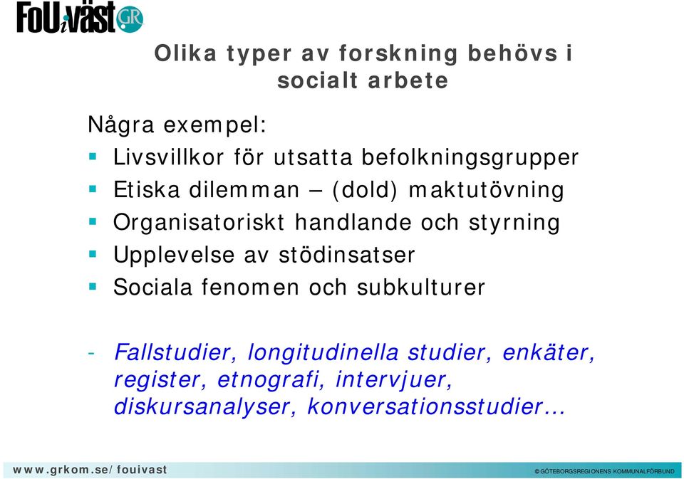 styrning Upplevelse av stödinsatser Sociala fenomen och subkulturer - Fallstudier,