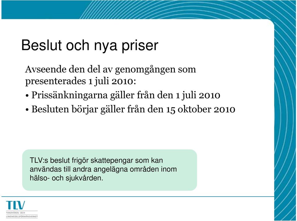 2010 Besluten börjar gäller från den 15 oktober 2010 TLV:s beslut