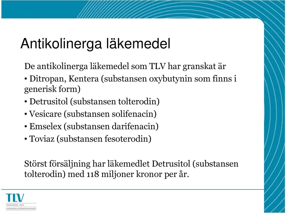 (substansen solifenacin) Emselex (substansen darifenacin) Toviaz (substansen fesoterodin)