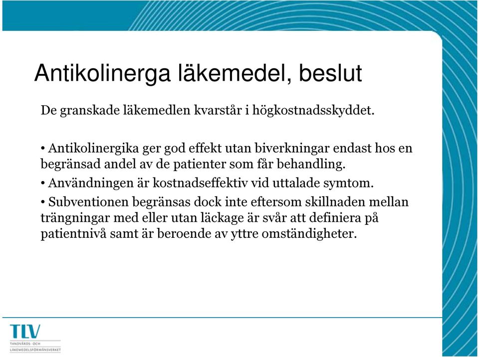 behandling. Användningen är kostnadseffektiv k vid uttalade symtom.