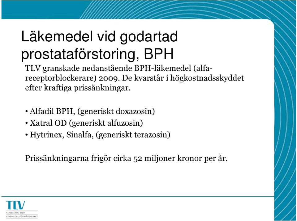 De kvarstår i högkostnadsskyddet efter kraftiga prissänkningar.