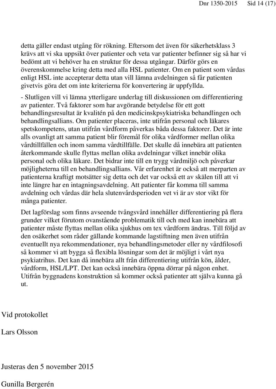 Därför görs en överenskommelse kring detta med alla HSL patienter.