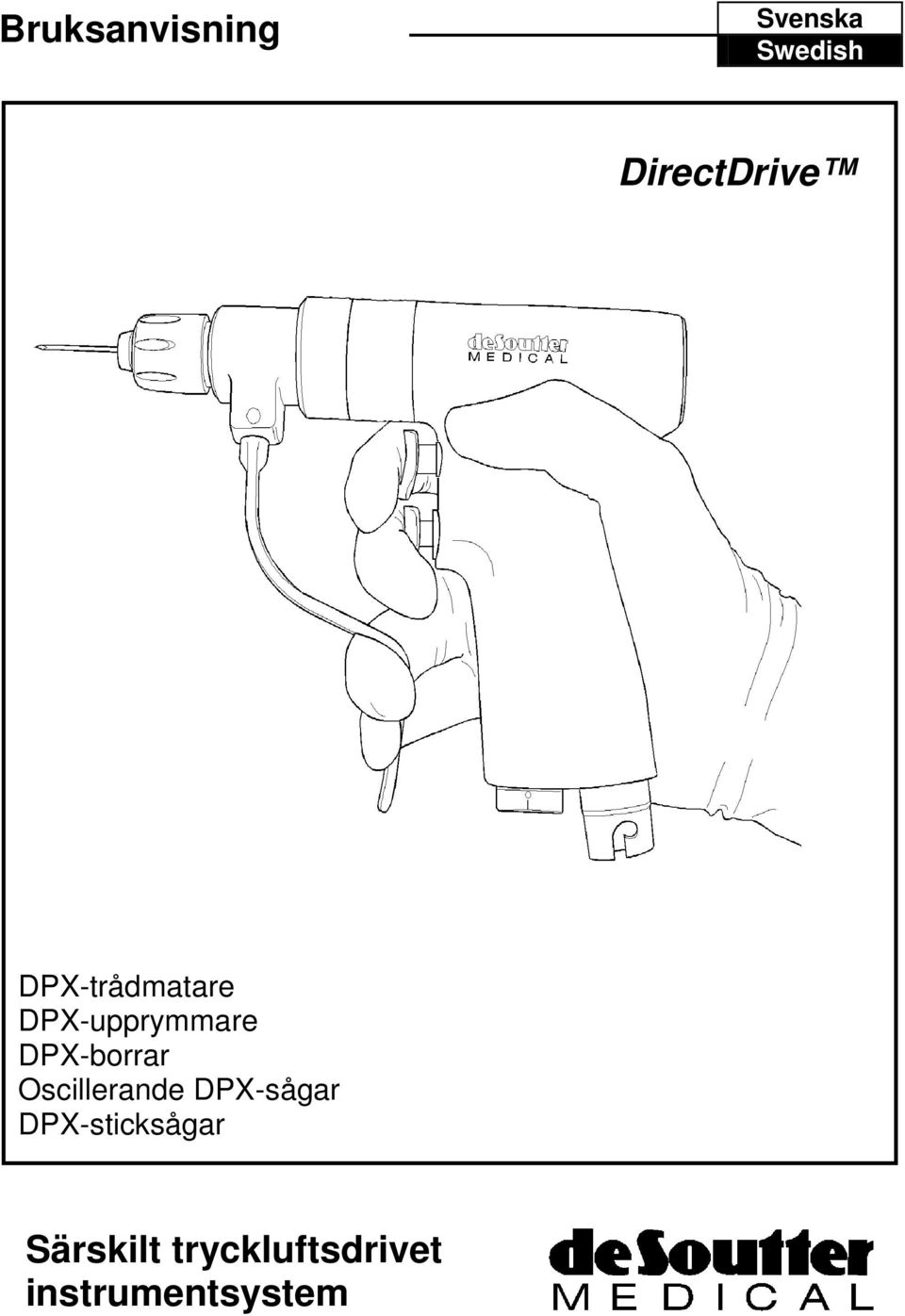 DPX-upprymmare DPX-borrar Oscillerande