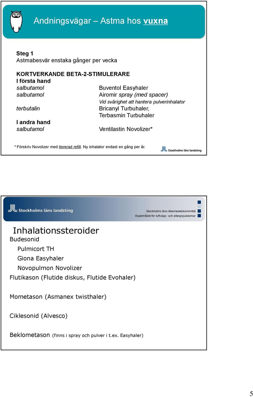 Förskriv Novolizer med itererad refill. Ny inhalator endast en gång per år.