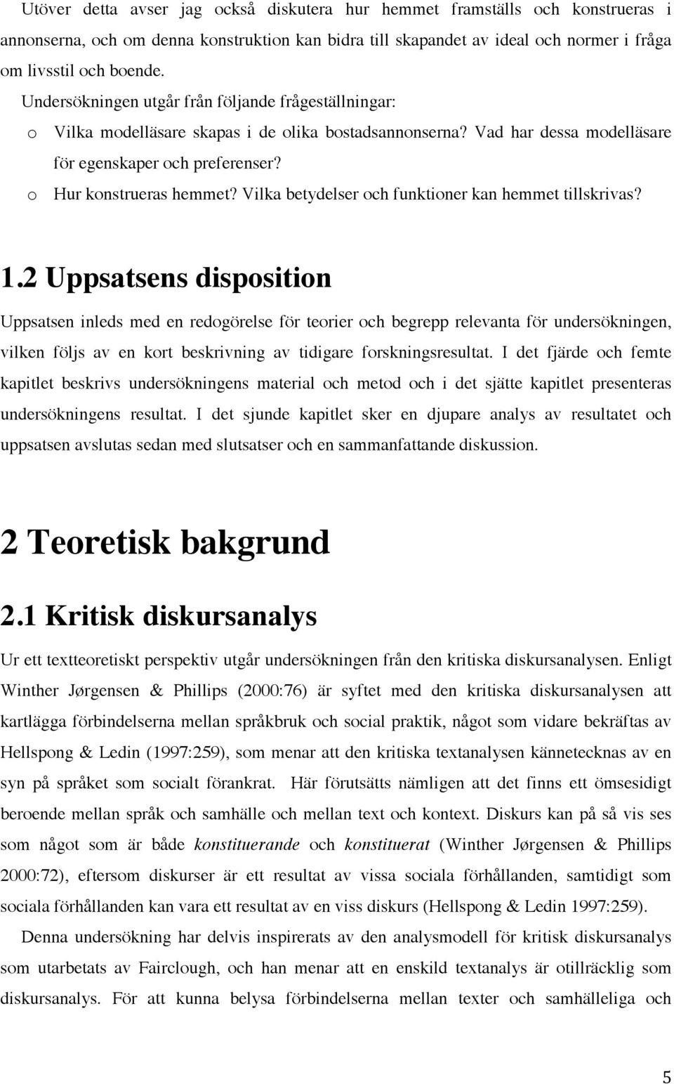 Vilka betydelser och funktioner kan hemmet tillskrivas? 1.