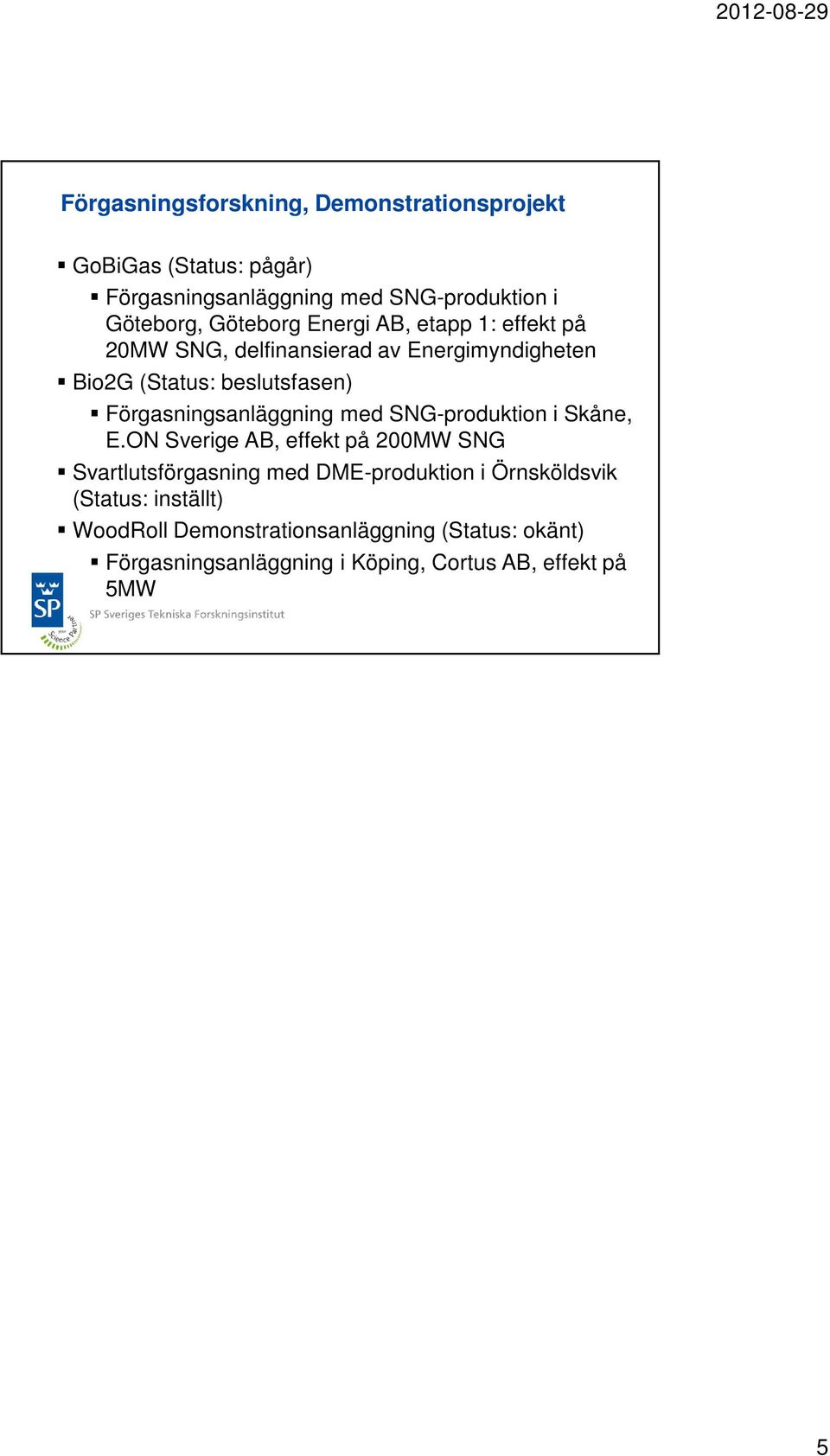 Förgasningsanläggning med SNG-produktion i Skåne, E.
