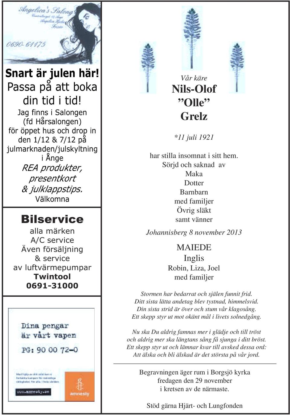 Välkomna Bilservice alla märken A/C service Även försäljning & service av luftvärmepumpar Twintool 0691-31000 Vår käre Nils-Olof Olle Grelz *11 juli 1921 har stilla insomnat i sitt hem.