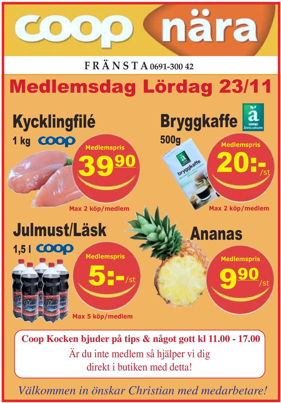 Medlemspris 9 90 /st Max 5 köp/medlem Coop Kocken bjuder på tips & något gott kl 11.00-17.