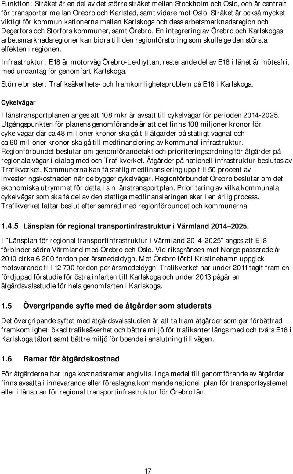 En integrering av Örebro och Karlskogas arbetsmarknadsregioner kan bidra till den regionförstoring som skulle ge den största effekten i regionen.