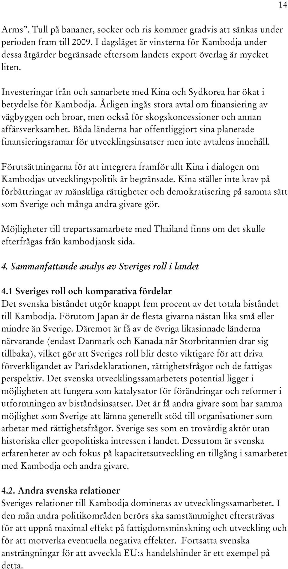 Investeringar från och samarbete med Kina och Sydkorea har ökat i betydelse för Kambodja.