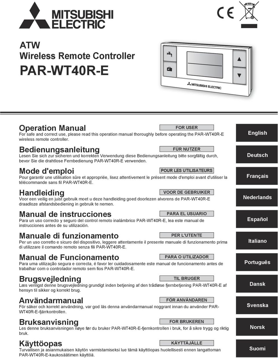 Mode d'emploi POUR LES UTILISATEURS Pour garantir une utilisation sûre et appropriée, lisez attentivement le présent mode d'emploi avant d'utiliser la télécommande sans ﬁl PAR-WT40R-E.