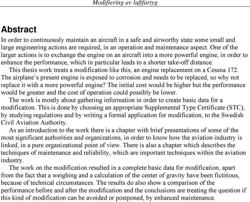 This thesis work treats a modification like this, an engine replacement on a Cessna 172.