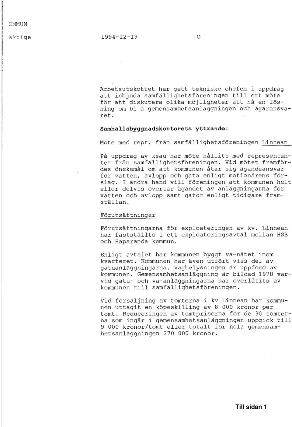 fran samfällighetsföreningen Linnean På uppdrag av ksau har möte hållits med representanter från samfällighetsföreningen.