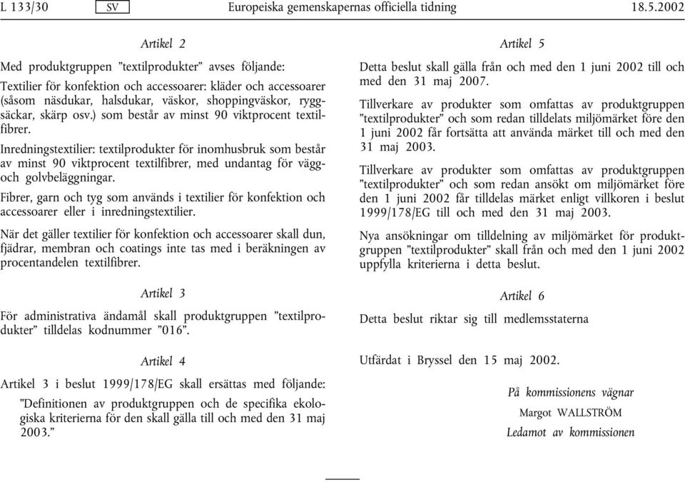 skärp osv.) som består av minst 90 viktprocent textilfibrer.