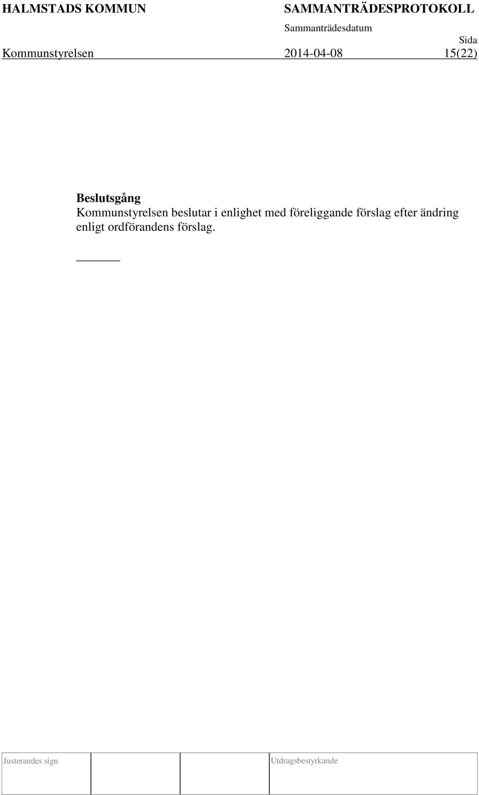 i enlighet med föreliggande förslag