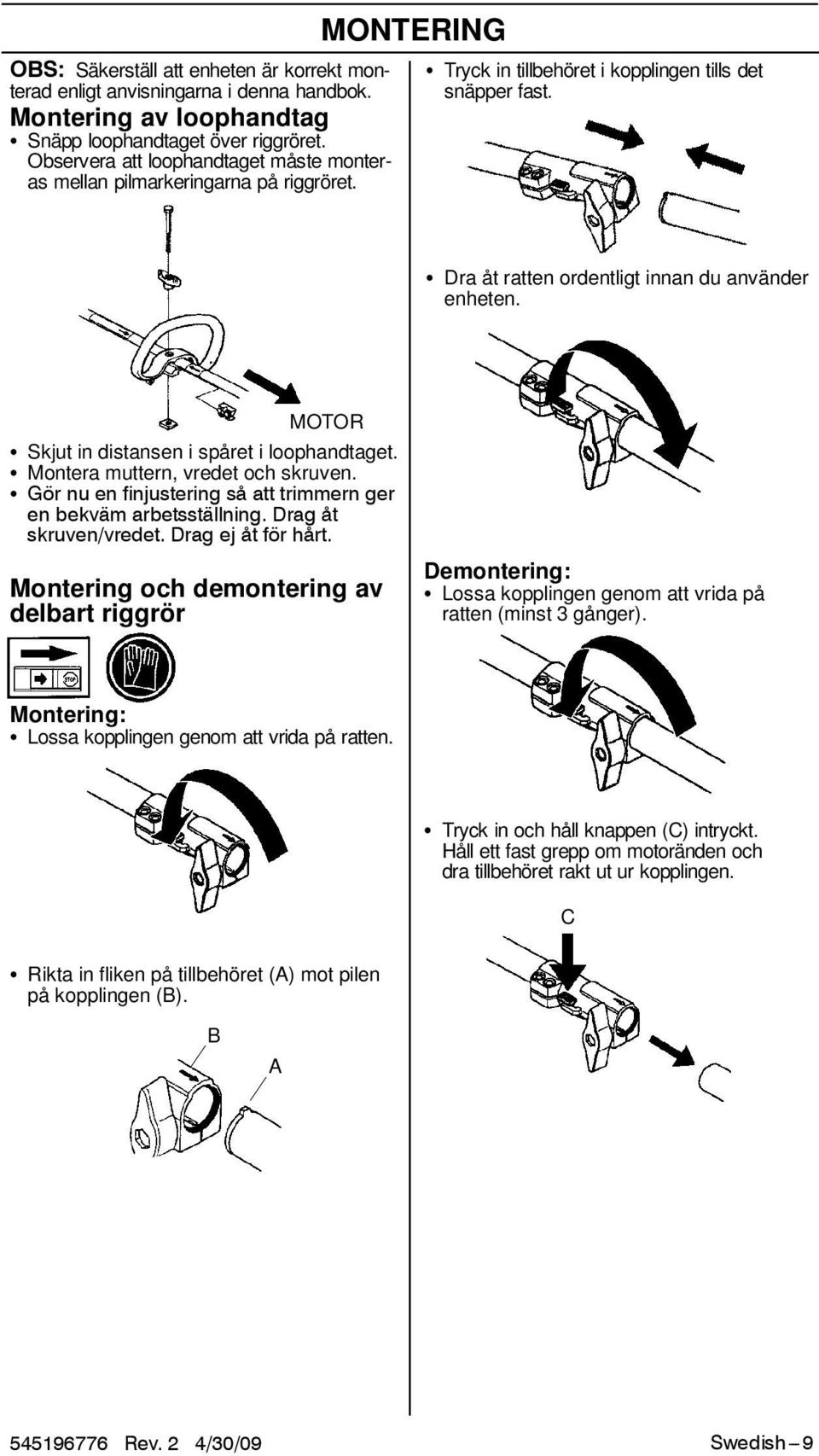 MOTOR S Skjut in distansen i spåret i loophandtaget. S Montera muttern, vredet och skruven. S Gör nu en finjustering så att trimmern ger en bekväm arbetsställning. Drag åt skruven/vredet.