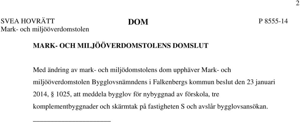 Bygglovsnämndens i Falkenbergs kommun beslut den 23 januari 2014, 1025, att meddela bygglov