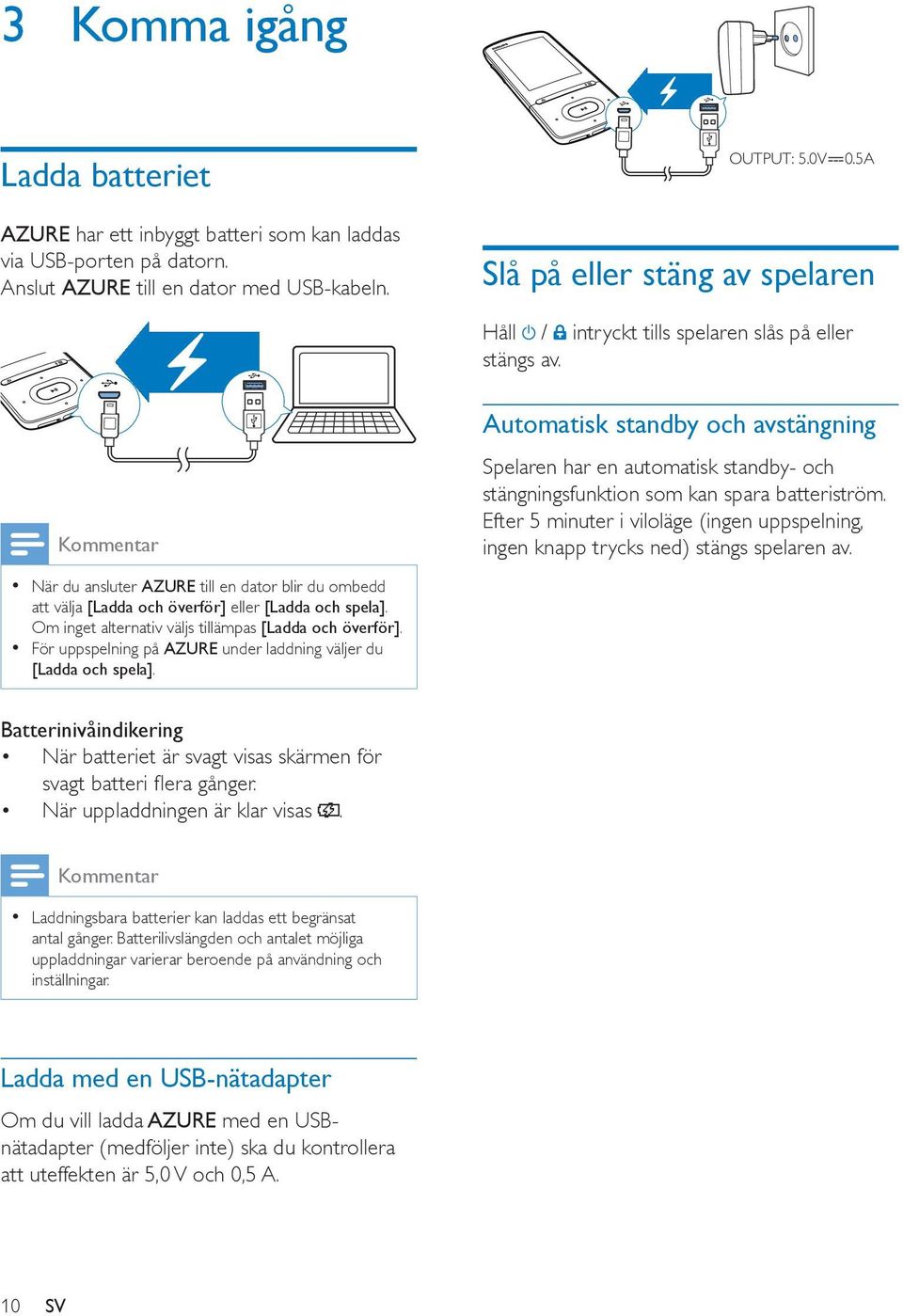 Kommentar När du ansluter AZURE till en dator blir du ombedd att välja [Ladda och överför] eller [Ladda och spela]. Om inget alternativ väljs tillämpas [Ladda och överför].