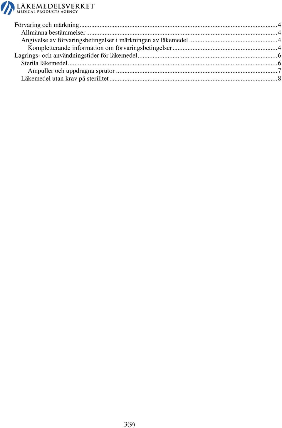 .. 4 Kompletterande information om förvaringsbetingelser.
