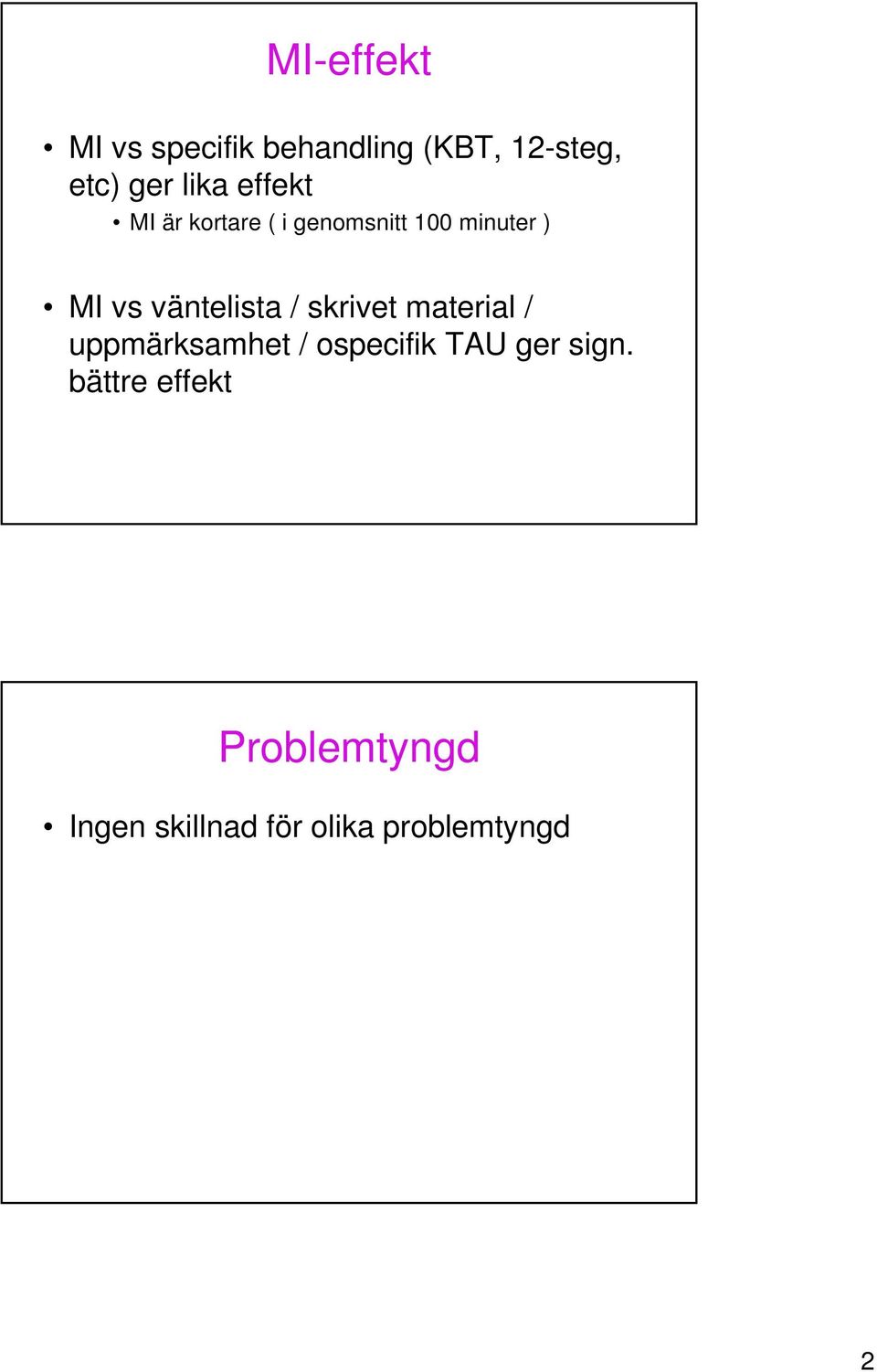 väntelista / skrivet material / uppmärksamhet / ospecifik TAU