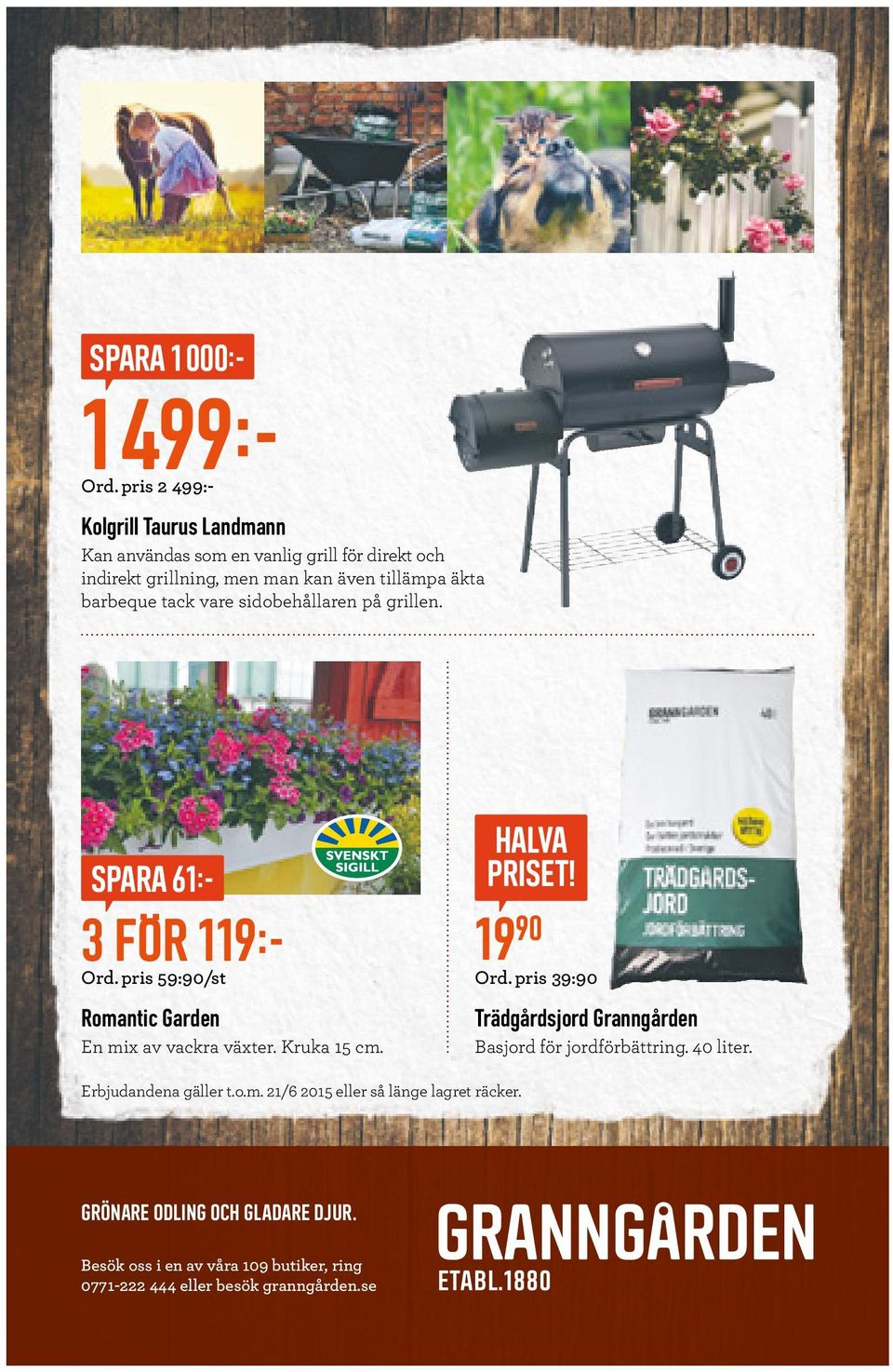 barbeque tack vare sidobehållaren på grillen. SPARA 61 3 F R 119 Ord. pris 59:90/st Romantic Garden En mix av vackra växter. Kruka 15 cm.