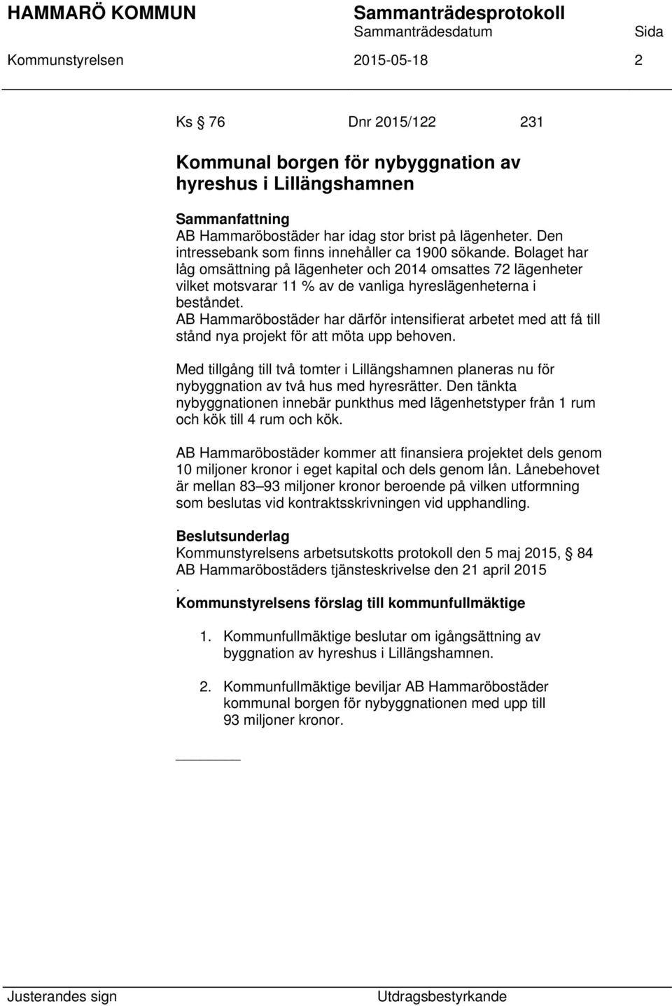 AB Hammaröbostäder har därför intensifierat arbetet med att få till stånd nya projekt för att möta upp behoven.