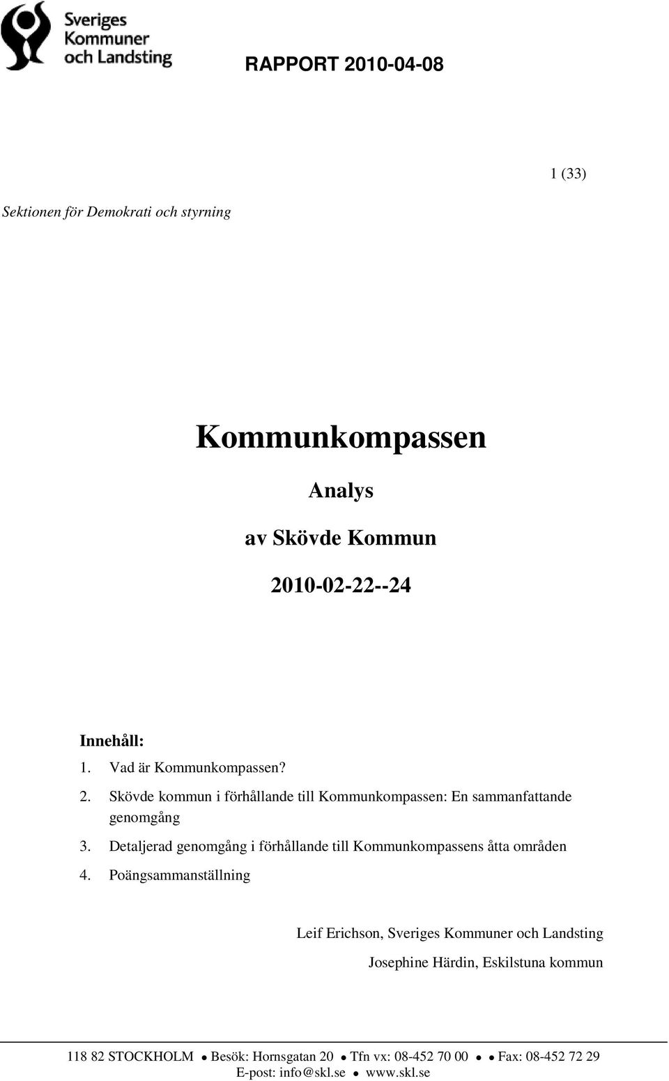 Detaljerad genomgång i förhållande till Kommunkompassens åtta områden 4.