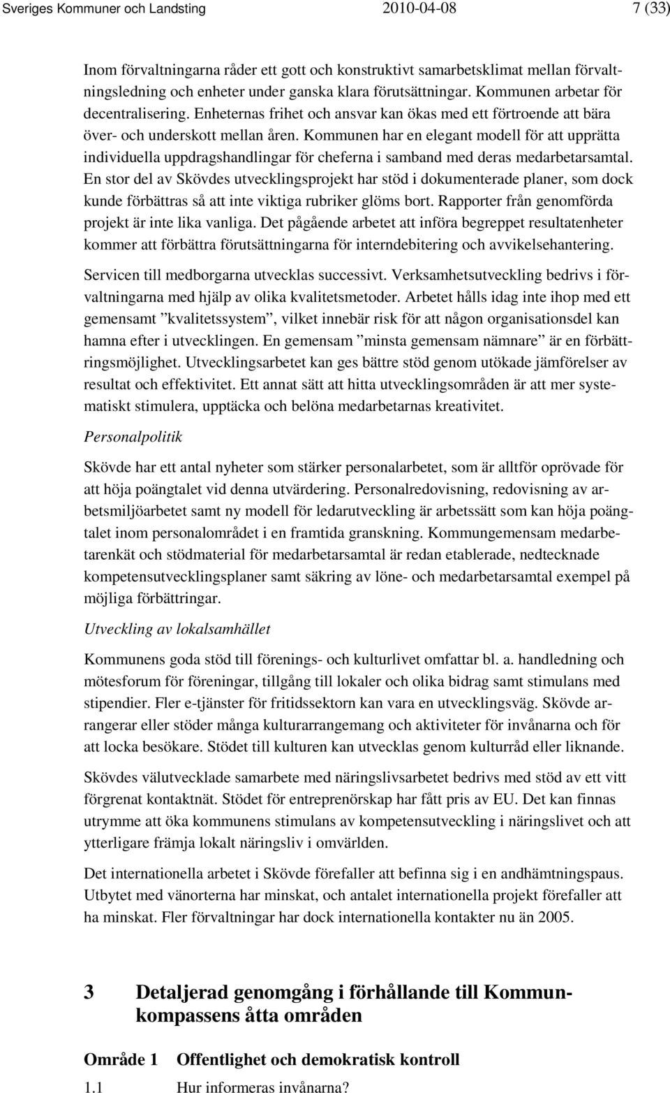 Kommunen har en elegant modell för att upprätta individuella uppdragshandlingar för cheferna i samband med deras medarbetarsamtal.