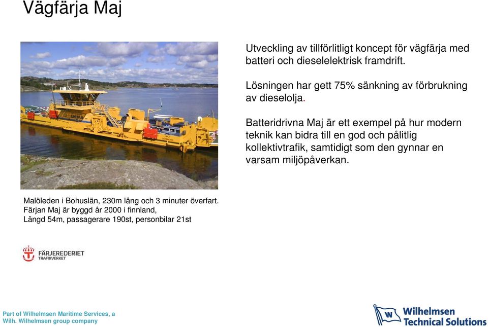 Batteridrivna Maj är ett exempel på hur modern teknik kan bidra till en god och pålitlig kollektivtrafik, samtidigt