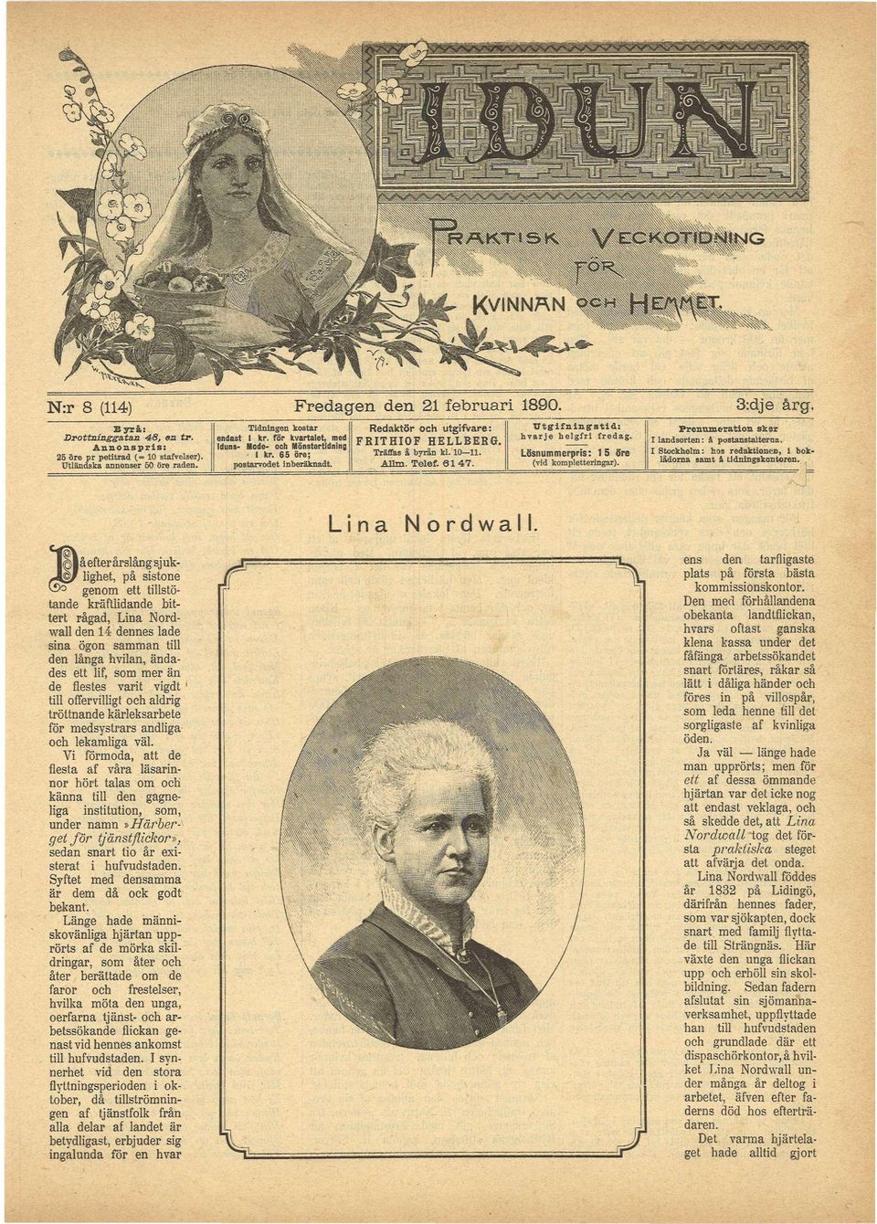 Lösnummcpis: 5 öe (vid kompletteinga). 3:dje åg. Penumeation ske landsoten: A postansta)tena. tockholm: hos edaktionen, i boklådona samt å tidningskontoen. Lina Nodwall.