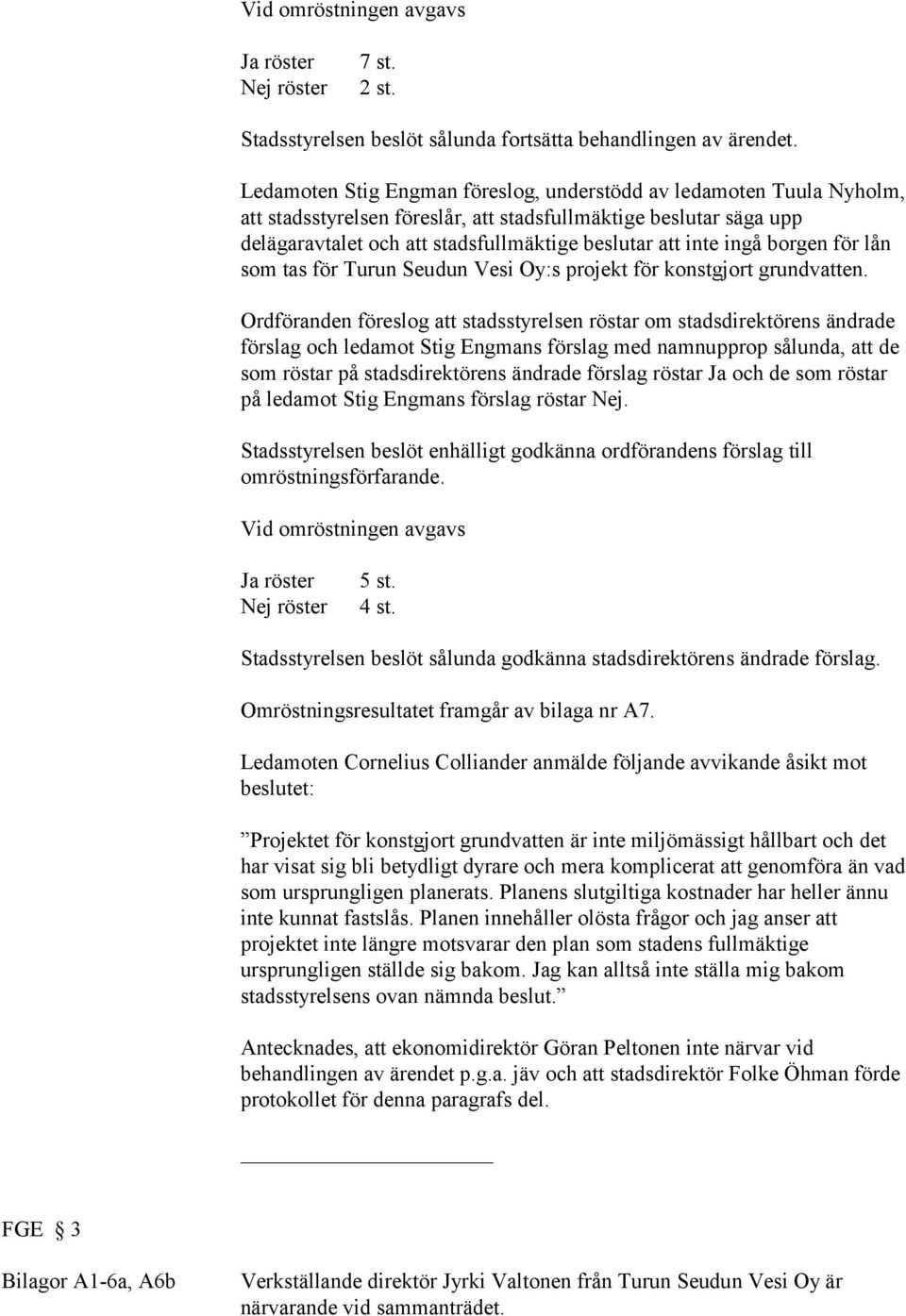 ingå borgen för lån som tas för Turun Seudun Vesi Oy:s projekt för konstgjort grundvatten.