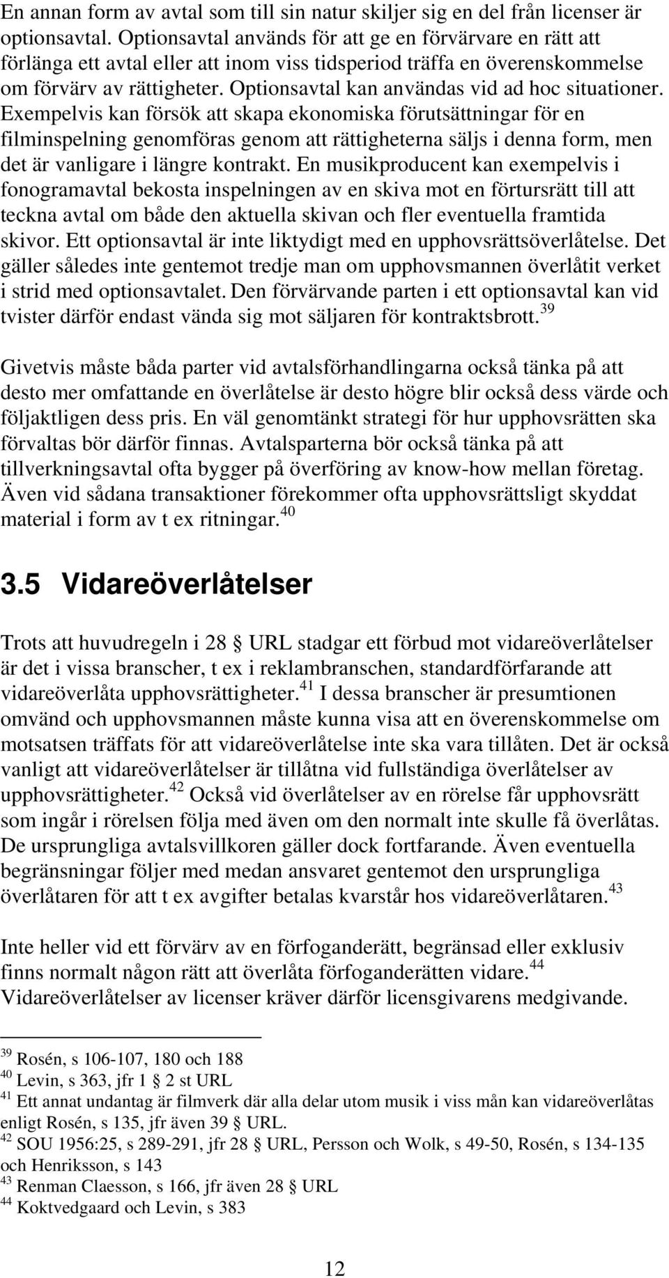 Optionsavtal kan användas vid ad hoc situationer.