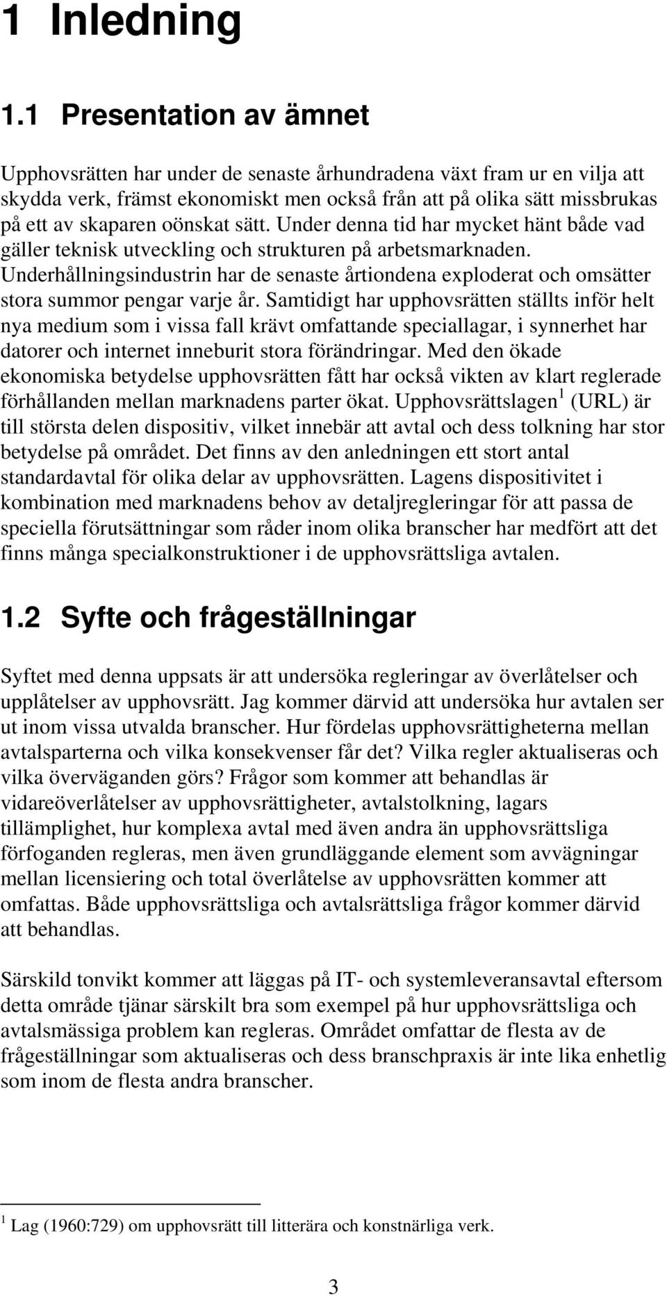 sätt. Under denna tid har mycket hänt både vad gäller teknisk utveckling och strukturen på arbetsmarknaden.